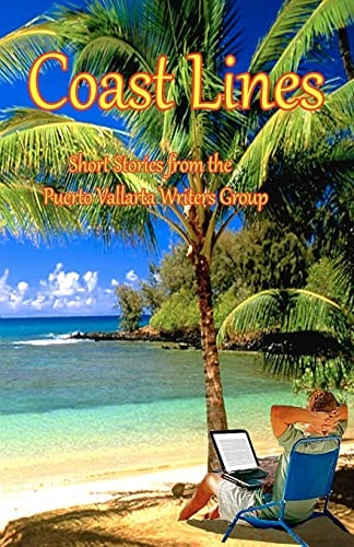 Coast Lines Short Stories from the Puerto Vallarta Writers Group
