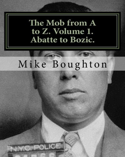 The Mob from A to Z Abatte to Bozic