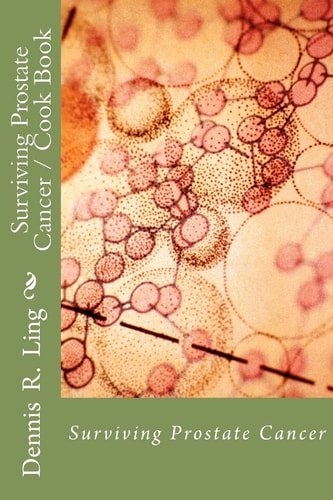 Surviving Prostate Cancer Surviving Prostate Cancer Cook Book