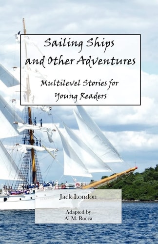 Sailing Ships and Other Adventures Multilevel Stories for Young Readers
