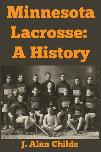 Minnesota Lacrosse A History