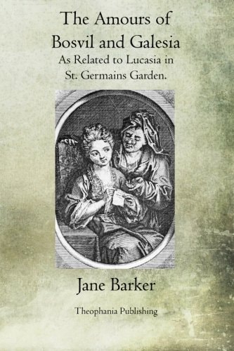The Amours of Bosvil and Galesia As Related to Lucasia in St. Germains Garden