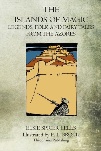 The Islands Of Magic Legends, Folk And Fairy Tales From The Azores