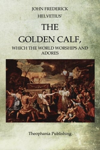 The Golden Calf Which the World Worships and Adores
