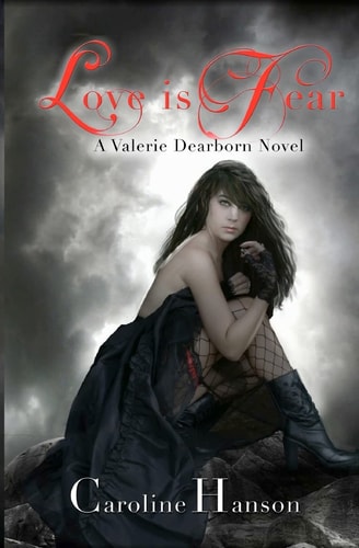 Love Is Fear A Valerie Dearborn Novel