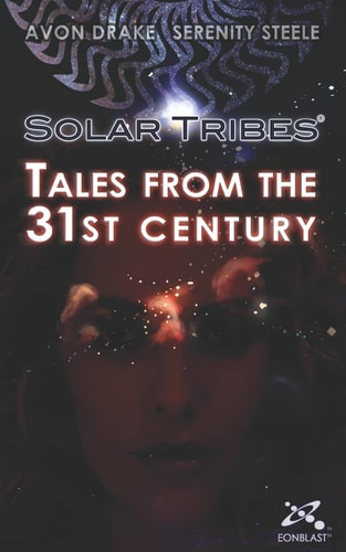 Solar Tribes Tales from the 31st Century - Volume 1