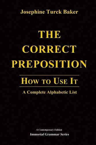 The Correct Preposition How to Use It - A Complete Alphabetic List