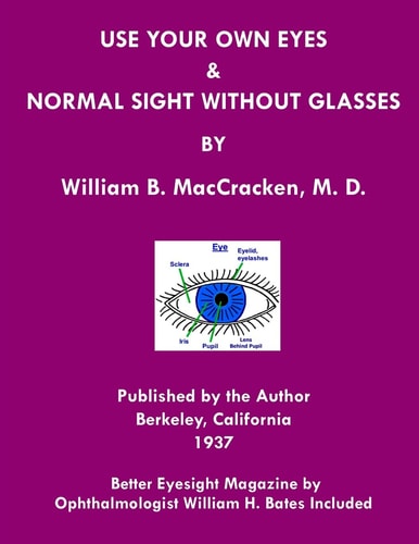 Use Your Own Eyes & Normal Sight Without Glasses Better Eyesight Magazine by Ophthalmologist William H. Bates (Black & White Edition)