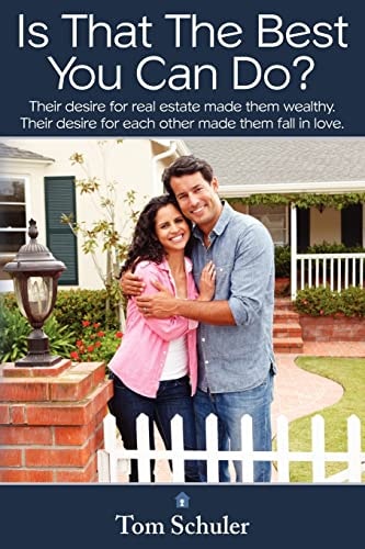 Is That The Best You Can Do? Their Desire for Real Estate Made Them Wealthy.Their Desire for Each Other Made Them Fall in Love.