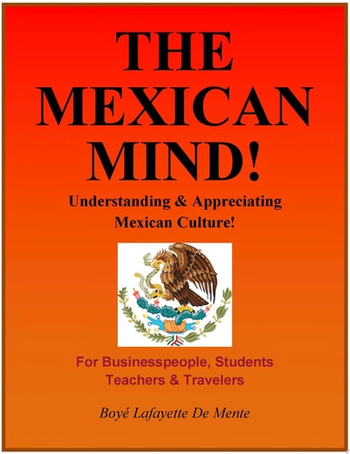The Mexican Mind! Understanding and Appreciating Mexican Culture!