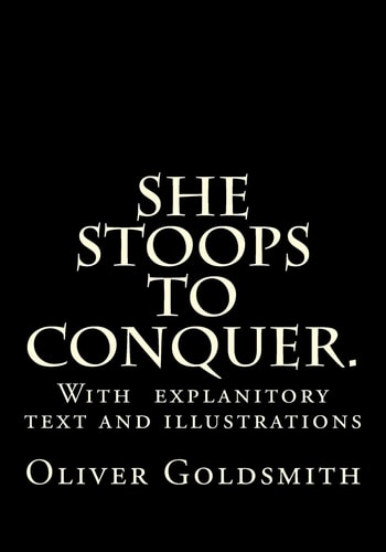 She Stoops to Conquer.