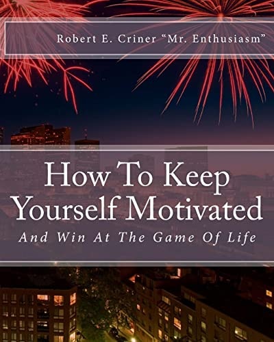 How To Keep Yourself Motivated And Win At The Game Of Life