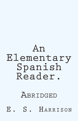 An Elementary Spanish Reader. Abridged