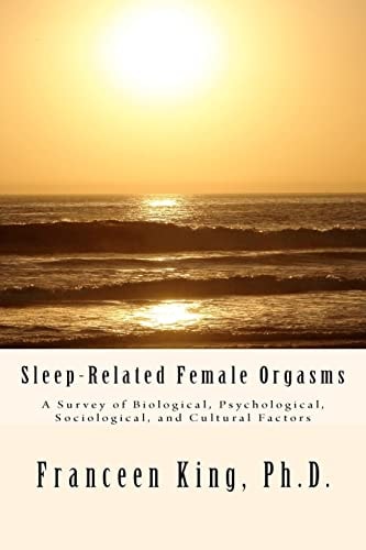 Sleep-Related Female Orgasms A Survey of Biological, Psychological, Sociological and Cultural Factors