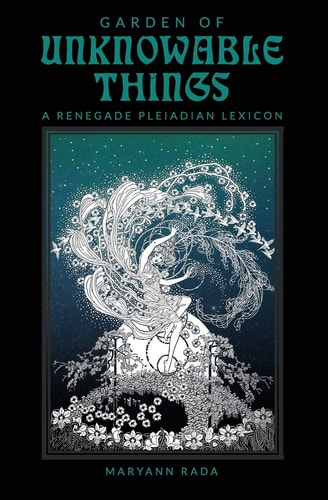 Garden of Unknowable Things A Renegade Pleiadian Lexicon
