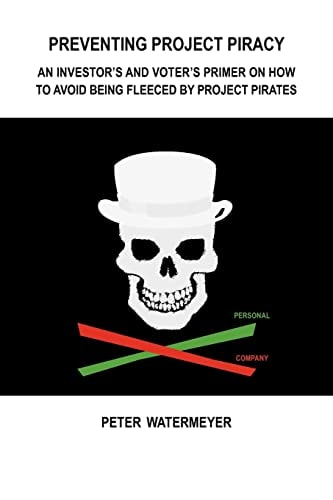 Preventing Project Piracy An Investor's and Voter's Primer on How to Avoid Being Fleeced by Project Pirates