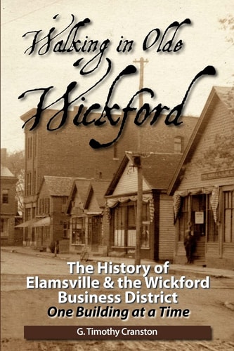 Walking in Olde Wickford The History of Elamsville and the Wickford Business District One Building at a Time