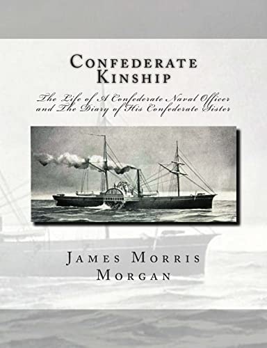 Confederate Kinship The Life of A Confederate Naval Officer and The Diary of His Confederate Sister
