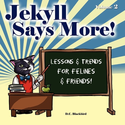 Jekyll Says More! Lessons and Trends for Felines and Friends!