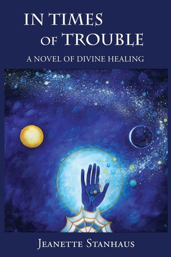In Times of Trouble A Novel of Divine Healing