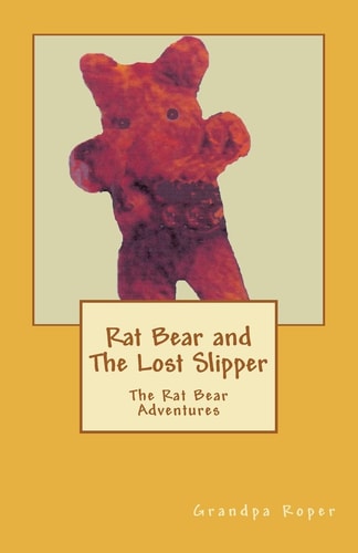 Rat Bear and The Lost Slipper The Rat Bear Adventures