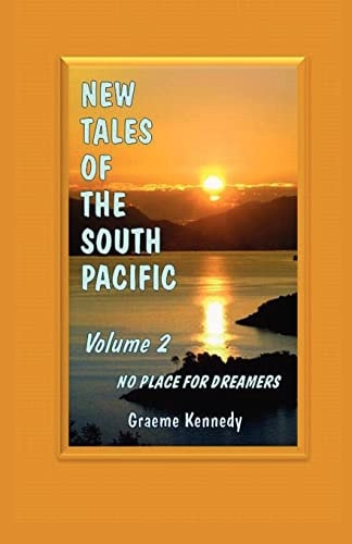 New Tales of the South Pacific ~ Volume 2 No Place for Dreamers