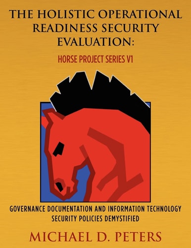 The Holistic Operational Readiness Security Evaluation: HORSE Project Series Governance Documentation and Information Technology Security Policies Demystified
