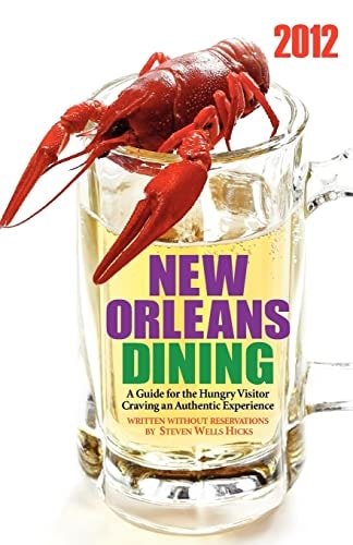 2012 Edition New Orleans Dining: A Guide for the Hungry Visitor Craving an Authentic Experience
