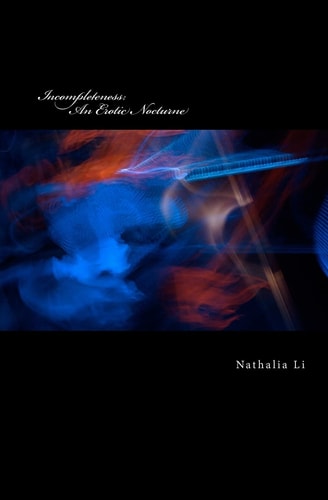 Incompleteness An Erotic Nocturne