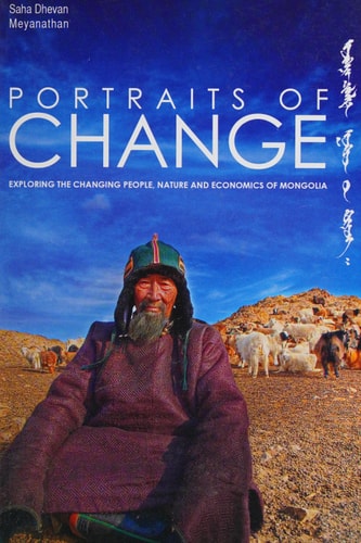 Portraits of Change Exploring the Changing People, Nature and Economics of Mongolia