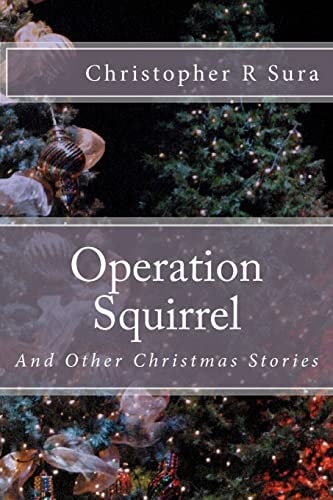 Operation Squirrel And Other Christmas Stories