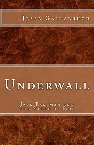 Underwall Jack Eastman and the Sword of Fire