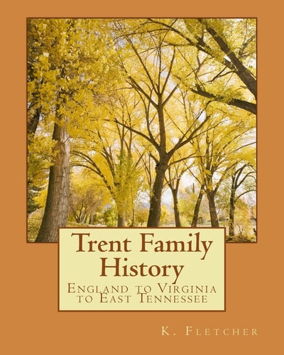 Trent Family History England to Virginia to East Tennessee