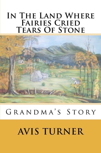 In The Land Where Fairies Cried Tears Of Stone Grandma's Story