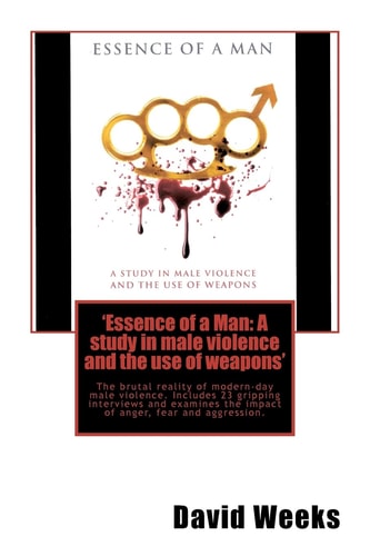 'Essence of a Man A Study in Male Violence and the Use of Weapons'