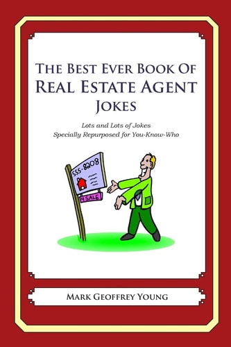 The Best Ever Book of Real Estate Jokes Lots and Lots of Jokes Specially Repurposed for You-Know-Who