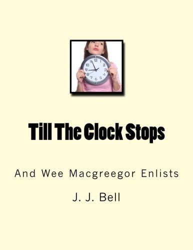 Till The Clock Stops And Wee Macgreegor Enlists