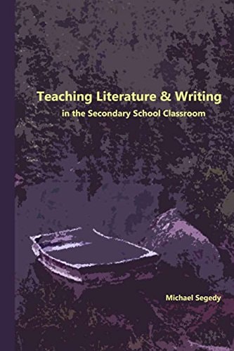 Teaching Literature and Writing in the Secondary School Classroom