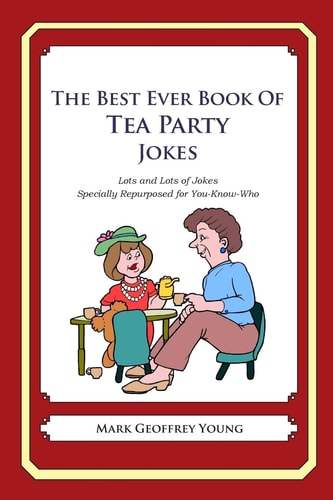 The Best Ever Book of Tea Party Jokes Lots and Lots of Jokes Specially Repurposed for You-Know-Who