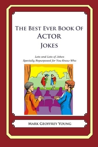 The Best Ever Book of Actor Jokes Lots and Lots of Jokes Specially Repurposed for You-Know-Who
