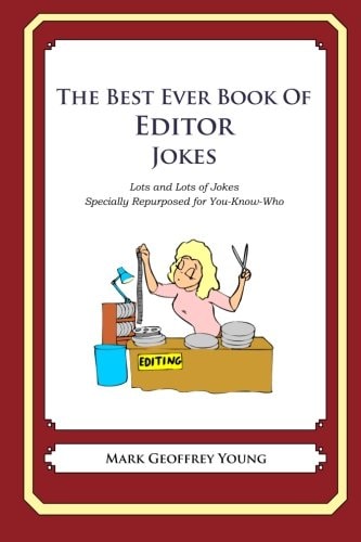 The Best Ever Book of Editor Jokes Lots and Lots of Jokes Specially Repurposed for You-Know-Who