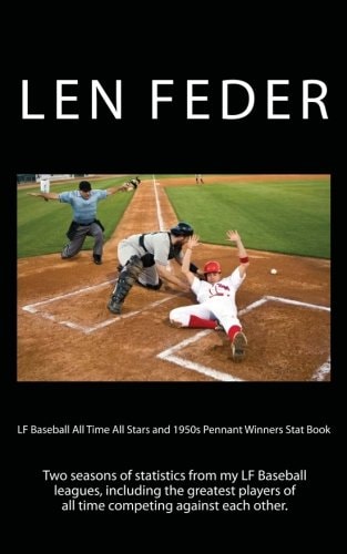 LF Baseball All Time All Stars and 1950s Pennant Winners Stat Book The Statistics of Two Seasons of Tabletop Baseball