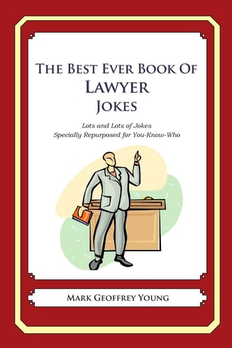 The Best Ever Book of Lawyer Jokes Lots and Lots of Jokes Specially Repurposed for You-Know-Who