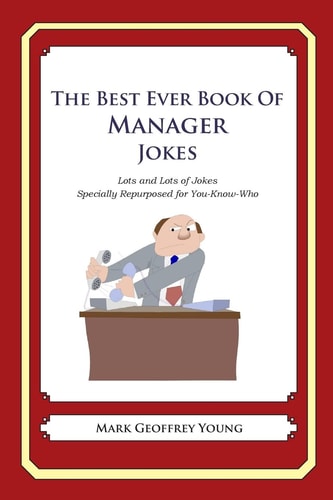 The Best Ever Book of Manager Jokes Lots and Lots of Jokes Specially Repurposed for You-Know-Who
