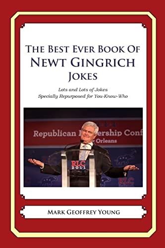 The Best Ever Book of Newt Gingrich Jokes Lots and Lots of Jokes Specially Repurposed for You-Know-Who