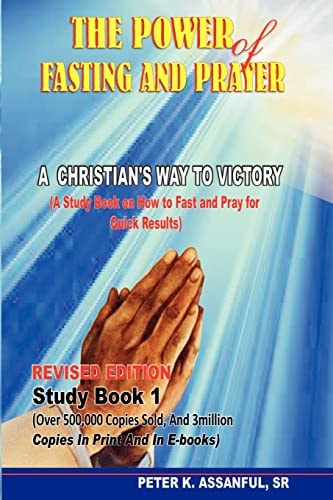 The Power of Fasting and Prayer A Christian's Way to Victory, Revised Edition