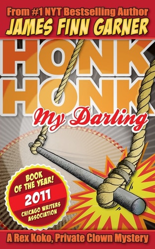 Honk Honk, My Darling A Rex Koko, Private Clown Mystery