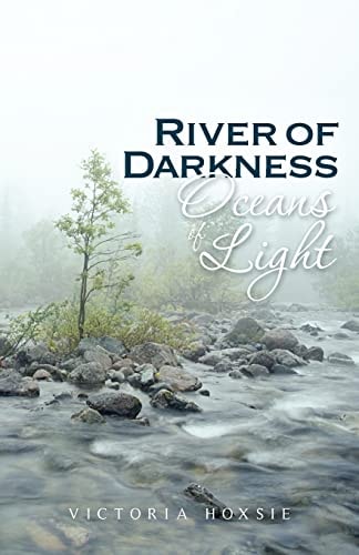 River of Darkness Oceans of Light