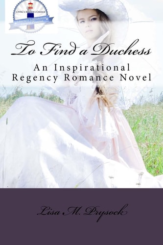 To Find a Duchess An Inspirational Regency Romance Novel