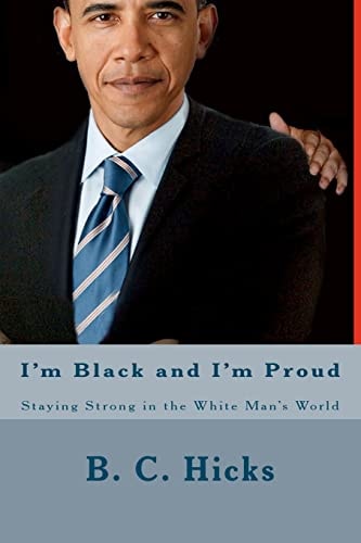 I'm Black and I'm Proud Staying Strong in the White Man's World